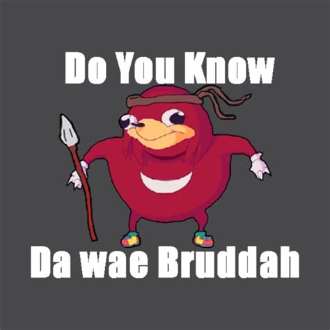 i know da wae